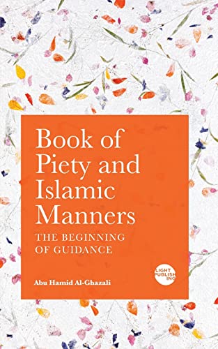 Beispielbild fr Book of Piety and Islamic Manners: The Beginning of Guidance zum Verkauf von GreatBookPrices