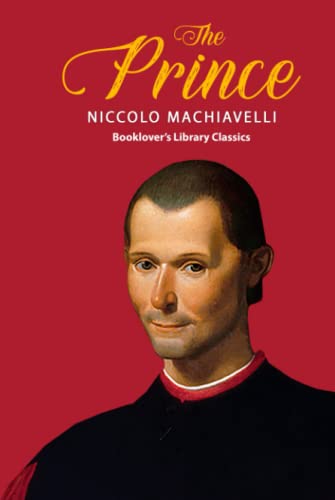 Imagen de archivo de The Prince: The Philosophy of Niccol Machiavelli (Booklover's Library Classics) a la venta por Books Unplugged