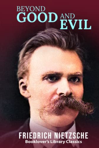 

Beyond Good and Evil: The Philosophy of Friedrich Nietzsche (Booklover's Library Classics)