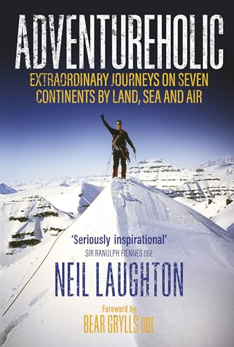 Beispielbild fr Adventureholic: Extraordinary Journeys on Seven Continents by Land, Sea and Air zum Verkauf von WorldofBooks