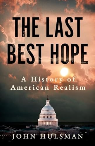 Beispielbild fr The Last Best Hope: A History of American Realism zum Verkauf von ThriftBooks-Dallas