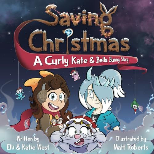 Stock image for Saving Christmas: A Curly Kate and Bella Bunny Adventure for sale by GF Books, Inc.