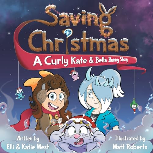 Stock image for Saving Christmas: A Curly Kate and Bella Bunny Adventure for sale by Books Unplugged