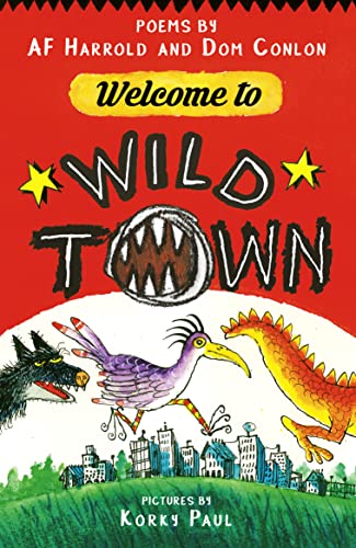 Stock image for Welcome to Wild town: Poems by AF Harrold and Dom Conlon [Paperback] Harrold, AF; Conlon, Dom and Paul, Korky for sale by Lakeside Books