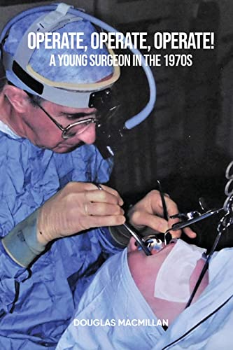 Stock image for Operate, Operate, Operate!: A young surgeon in the 1970s for sale by GF Books, Inc.