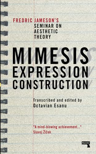 Stock image for Mimesis, Expression, Construction: Fredric Jamesons Seminar on Aesthetic Theory [Paperback] Jameson, Fredric and Esanu, Octavian for sale by Lakeside Books