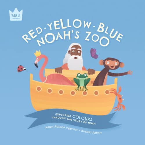 Stock image for Red Yellow Blue, Noah's Zoo: Exploring COLOURS through the story of Noah (Bible Explorers) for sale by GF Books, Inc.