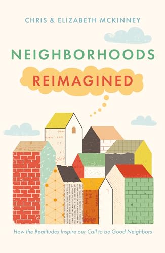 Stock image for Neighborhoods Reimagined: How the Beatitudes Inspire our Call to be Good Neighbours for sale by SecondSale