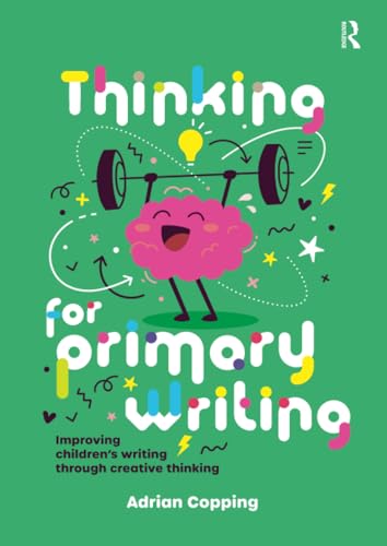 9781915713216: Thinking for Primary Writing: Improving Children’s Writing Through Creative Thinking