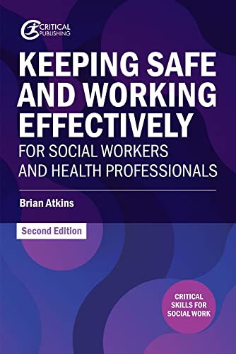 Stock image for Keeping Safe and Working Effectively For Social Workers and Health Professionals (Critical Skills for Social Work) for sale by WorldofBooks