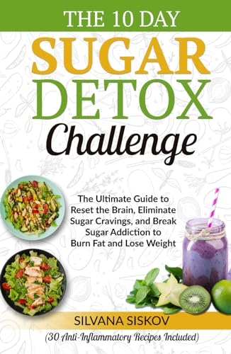 Stock image for The 10 Day Sugar Detox Challenge: The Ultimate Guide to Reset the Brain, Eliminate Sugar Cravings, and Break Sugar Addiction to Burn Fat and Lose Weight (30 Anti-Inflammatory Recipes Included) for sale by Book Deals
