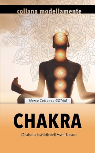 Beispielbild fr Chakra: L'Anatomia Invisibile dell'Essere Umano (Edizione Bianco e Nero) (Consapevolezza) (Italian Edition) zum Verkauf von Books Unplugged