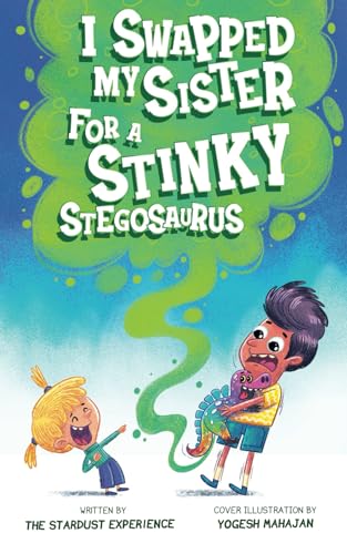 Stock image for I Swapped My Sister for a Stinky Stegosaurus! for sale by GreatBookPrices