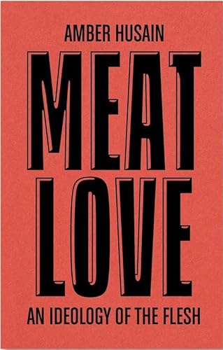 Imagen de archivo de Meat Love, An Ideology of the Flesh: DISCOURSE 011 a la venta por GF Books, Inc.