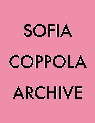 Sofia Coppola Archive 1999 - 2023 (Signed First Edition) de Coppola, Sofia:  New Soft cover (2023) 1st Edition, Signed by Author(s)