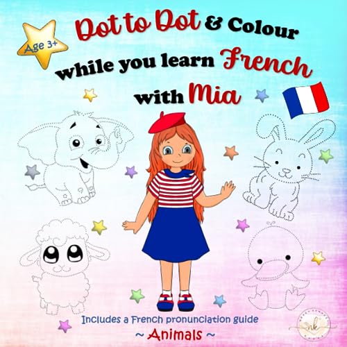 Beispielbild fr Dot to Dot & Colour while you learn French with Mia: Animals & Colours: Colour, play and learn. A fun and relaxing way to learn French. (Learn French with Mia. Colour, play and learn.) zum Verkauf von Book Deals