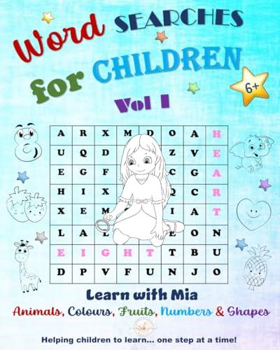 Beispielbild fr Word Searches for children VOL 1 ~ Learn with Mia: Animals, Colours, Fruits, Numbers & Shapes, Fun word games for kids Age 6 + zum Verkauf von Books Unplugged