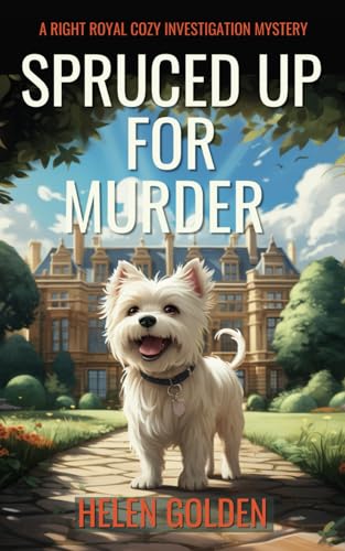 Beispielbild fr Spruced Up For Murder: A Right Royal Cozy Investigation Series - Book 1 zum Verkauf von WorldofBooks