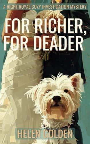 Beispielbild fr For Richer, For Deader: A Right Royal Cozy Investigation - Book 2: 1 zum Verkauf von AwesomeBooks