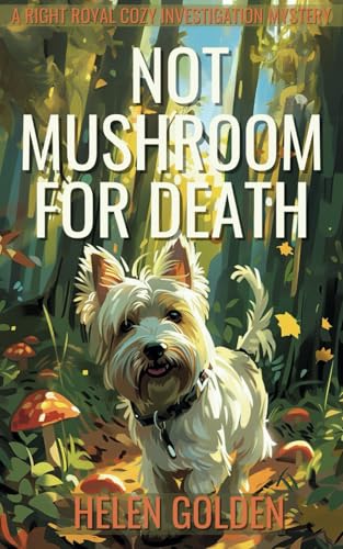 Beispielbild fr Not Mushroom For Death: A Right Royal Cozy Investigation - Book 3 zum Verkauf von WorldofBooks