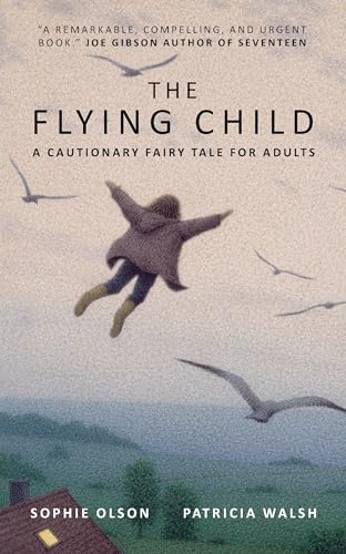 Beispielbild fr The Flying Child - A Cautionary Fairytale for Adults: Finding a purposeful life after Child Sexual Abuse through compassionate and creative therapy: 1: 0 zum Verkauf von Monster Bookshop