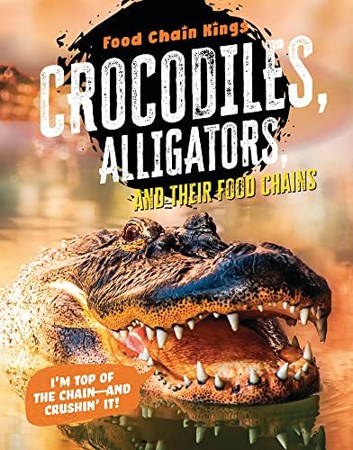 Stock image for Crocodiles and Alligators: And Their Food Chains (Food Chain Kings) for sale by Red's Corner LLC