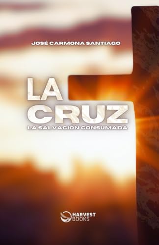 Beispielbild fr La Cruz: La Salvacin consumada (Spanish Edition) zum Verkauf von GF Books, Inc.