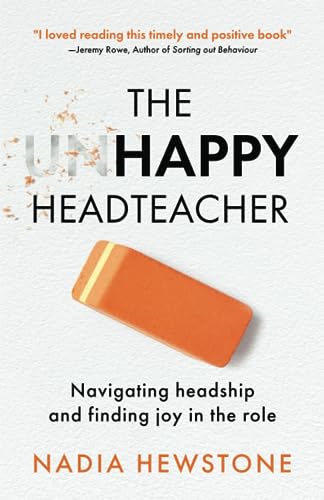 Beispielbild fr The Unhappy Headteacher: Navigating headship and finding joy in the role zum Verkauf von GreatBookPrices