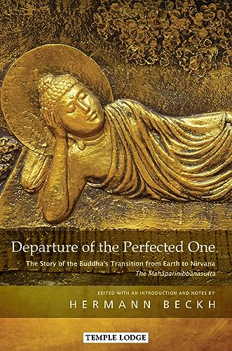 Stock image for Departure of the Perfected One: The Story of the Buddha?s Transition from Earth to Nirvana?the Mah?parinibb?nasutta for sale by GF Books, Inc.