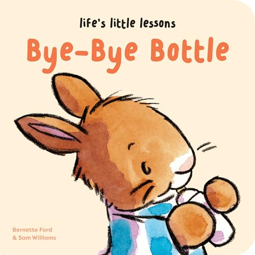 Beispielbild fr Life's Little Lessons: Bye-Bye Bottle zum Verkauf von Blackwell's