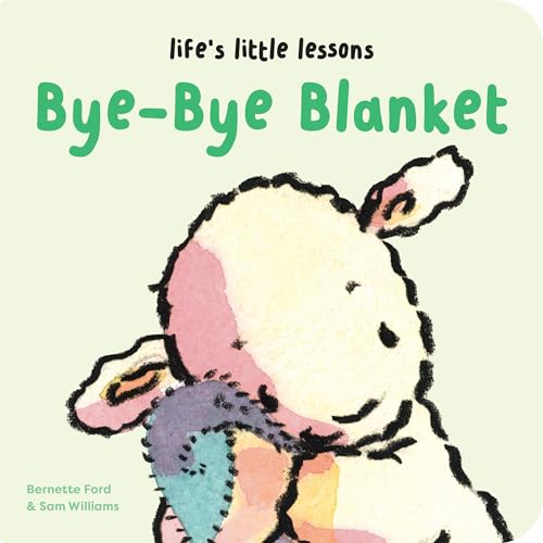 Beispielbild fr Life's Little Lessons: Bye-Bye Blanket zum Verkauf von Blackwell's
