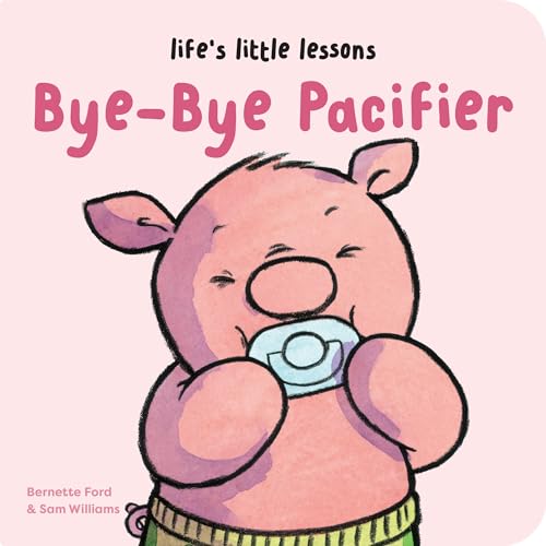 Imagen de archivo de Life's Little Lessons: Bye-Bye Pacifier Format: Board book a la venta por INDOO