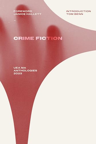 9781915812223: Crime Fiction: UEA MA Anthologies 2023