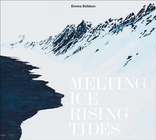 Beispielbild fr Emma Stibbon - Melting Ice/rising Tides zum Verkauf von Blackwell's