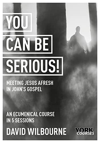 Beispielbild fr You Can Be Serious! Meeting Jesus afresh in Johns Gospel York Courses zum Verkauf von Lakeside Books