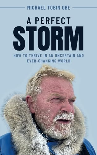 Imagen de archivo de A Perfect Storm: How to thrive in an uncertain and ever-changing world a la venta por GF Books, Inc.