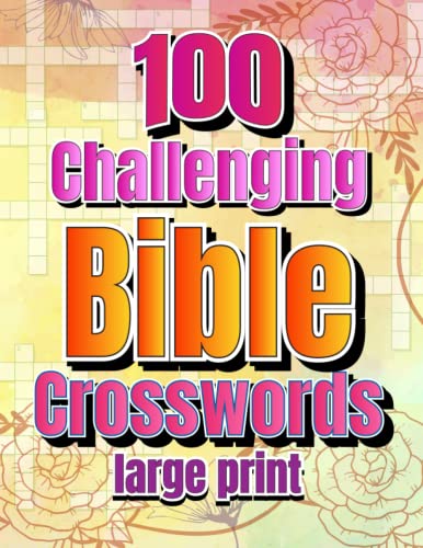 Stock image for 100 Challenging Bible Crosswords Large Print: Old and New Testament Crossword Puzzles for sale by GF Books, Inc.
