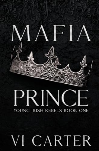

Mafia Prince: Mafia Romance (Young Irish Rebels)