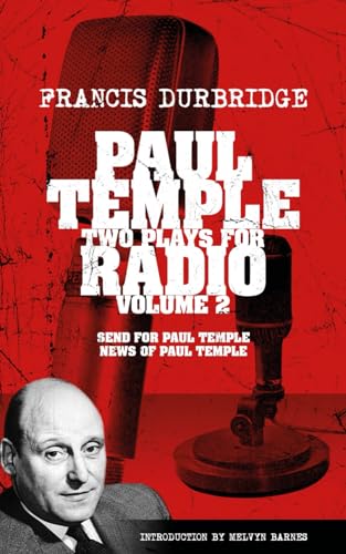 Stock image for Paul Temple: Two Plays For Radio - Volume Two (contains the original radio scripts of Send For Paul Temple and News of Paul Temple) for sale by GreatBookPrices