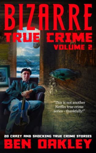 Beispielbild fr Bizarre True Crime Volume 2: 20 Crazy & Shocking True Crime Stories zum Verkauf von Books Unplugged