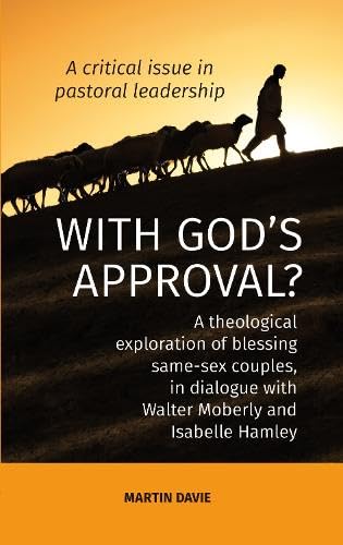 Imagen de archivo de WITH GOD'S APPROVAL? A theological exploration of blessing same-sex couples, in conversation with Walter Moberley and Isabelle Hamley a la venta por WorldofBooks