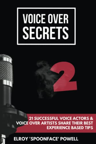 Stock image for Voice Over Secrets 2: 21 Successful Voice Actors and Voice Over Artists Share Their Best Experience Based Tips for sale by GF Books, Inc.