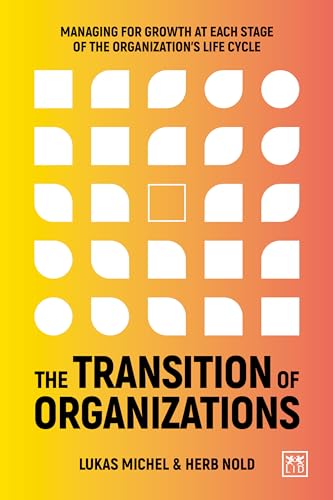 Beispielbild fr The Transition of Organizations: Managing for growth at each stage of the organization's life cycle zum Verkauf von Monster Bookshop