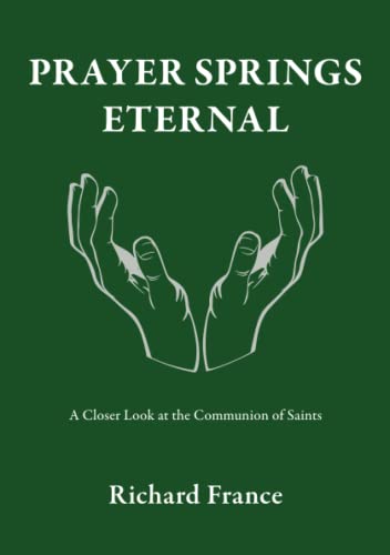 Imagen de archivo de Prayer Springs Eternal: A Closer Look at the Communion of Saints a la venta por Books Unplugged