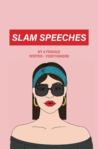 Stock image for Slam Speeches: by 8 Female Writer / Performers for sale by Books Unplugged