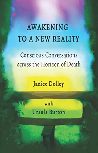 Stock image for Awakening to a New Reality: Conscious Conversations across the Horizon of Death for sale by WorldofBooks