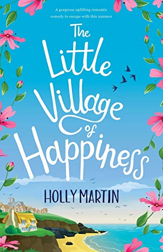 Beispielbild fr The Little Village of Happiness: A gorgeous uplifting romantic comedy to escape with this summer zum Verkauf von WorldofBooks