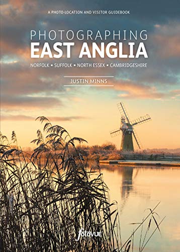 Stock image for Photographing East Anglia: The Most Beautiful Places to Visit (Fotovue Photo-Location Guides) for sale by WorldofBooks