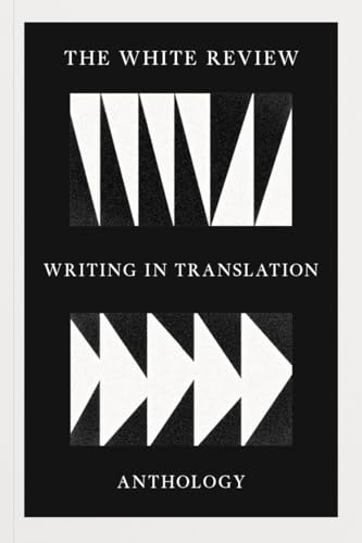 Imagen de archivo de The White Review Anthology of Writing in Translation a la venta por Blackwell's