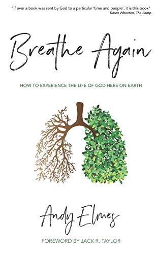 Imagen de archivo de Breathe Again: How to experience the life of God here on earth a la venta por WorldofBooks